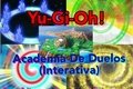 História: Yu-gi-oh!: Academia de Duelos (Interativa)