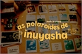 História: As polaroides de InuYasha