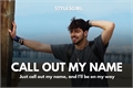 História: Call Out My Name - T3ddy Short Fic