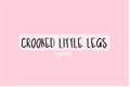 História: Crooked little legs
