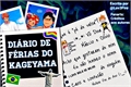 História: Di&#225;rio de f&#233;rias do Kageyama