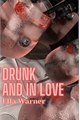 História: Drunk and in Love