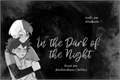 História: In the Dark of the Night