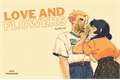 História: Love And Flowers