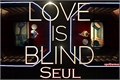 História: Love is Blind: Seul (interativa)
