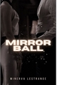 História: Mirrorball