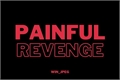 História: Painful Revenge