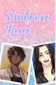 História: Stubborn Heart