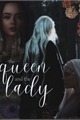 História: The queen and the lady