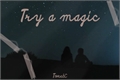 História: Try a Magic