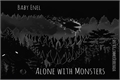 História: Alone With Monsters