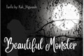 História: Beautiful Monster