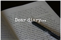 História: “Dear diary”