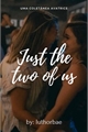 História: Just the two of us
