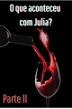 História: O que aconteceu com Julia? Parte II