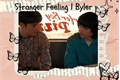 História: Stranger Feeling - Byler