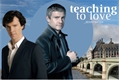 História: Teaching To Love (Johnlock)