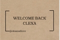 História: Welcome Back - Clexa