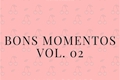 História: Bons Momentos (Vol. 02) - ShinoKiba