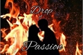 História: Drop of Passion