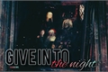 História: Give in to the night