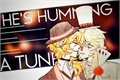 História: He&#39;s Humming A Tune - Nikchuu