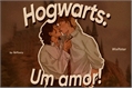 História: Hogwarts: Um amor