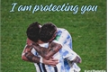 História: I am protecting you