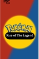 História: Pok&#233;mon: Rise of the Legend