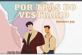 História: POR TR&#193;S DO VESTI&#193;RIO (Romance Gay)