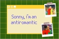 História: Sonny, I&#39;m an antiromantic