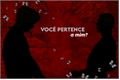 História: Voc&#234; Pertence A Mim?