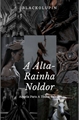 História: A Alta-Rainha Noldor