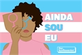 História: Ainda sou eu