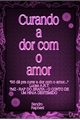 História: Curando a dor com o amor