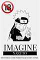 História: Imagine Naruto HOT SN - Aceitando pedidos