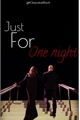 História: Just for one Night - Chriska