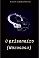 História: O prisioneiro (narusasu)