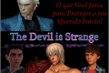 História: The Devil is Strange