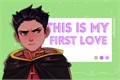 História: This Is My First Love (One shot Damian Wayne)