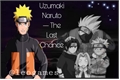 História: Uzumaki Naruto:The Last Chance
