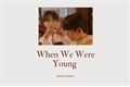História: When We Were Young