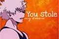 História: You stole my dream (Bakugou x Leitora)