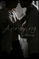 História: Annoying - Changlix