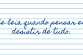 História: Me leia quando pensar em desistir de tudo.