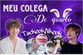 História: Meu colega de quarto-taekook