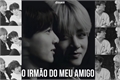 História: O irm&#227;o do meu amigo - taekook