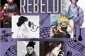 História: Rebelde (NaruSasu)
