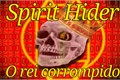 História: Spirit Hider - O rei corrompido