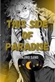 História: THIS SIDE OF PARADISE - Mnjiro Sno